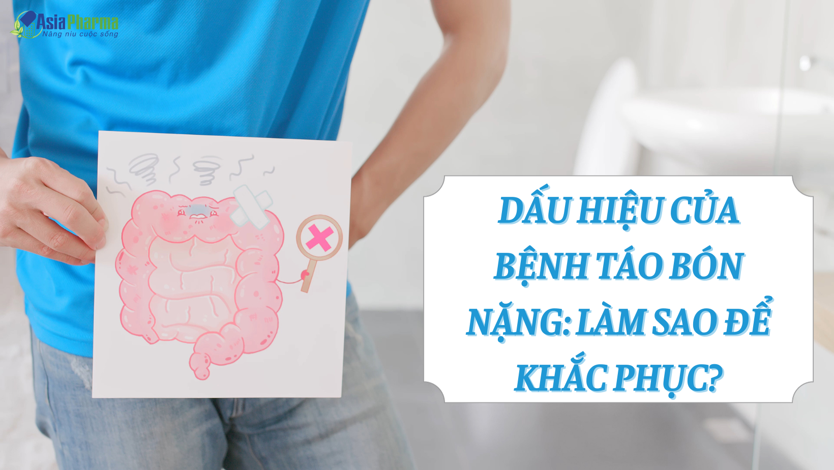 DẤU HIỆU CỦA BỆNH TÁO BÓN: LÀM SAO ĐỂ KHẮC PHỤC?